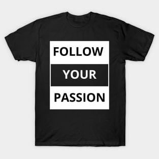 Follow your passion T-Shirt